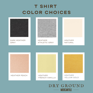 Dry Ground Mercantile T Shirt Color Choices