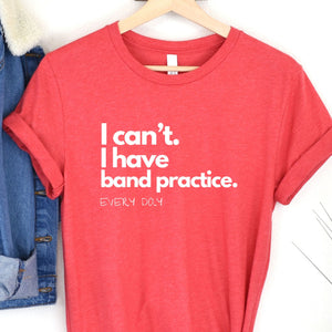 Heather Red Bella Canvas T Shirt With I Can't I Have Band Practice Every Day In White