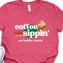 Load image into Gallery viewer, Coffee Sippin And Toddler Chasin Raspberry Bella Canvas T Shirt