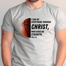 Load image into Gallery viewer, I Can Do All Things Through Christ Who Gives Me Strength Basketball Gary T Shirt