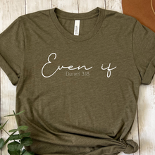 Load image into Gallery viewer, Heather Brown Bella Canvas T Shirt With Even If Written on it