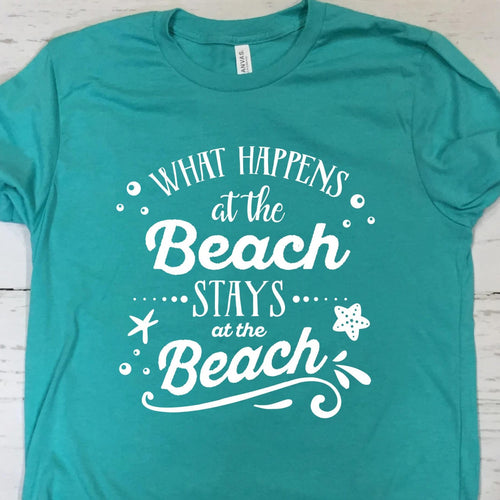 What Happens At The Beach Stays At The Beach T Shirt